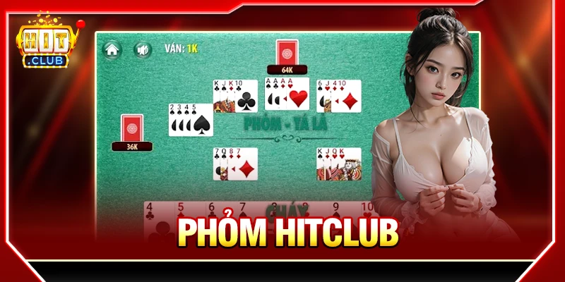 Hướng Dẫn Chơi Phỏm HITCLUB Từ A-Z Cho Người Mới Phỏm Hitclub